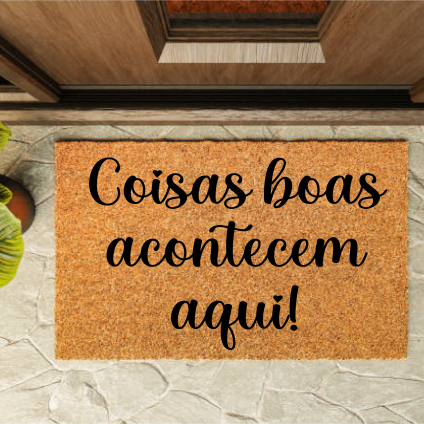 Tapete de entrada personalizado -Coisas boas acontecem aqui